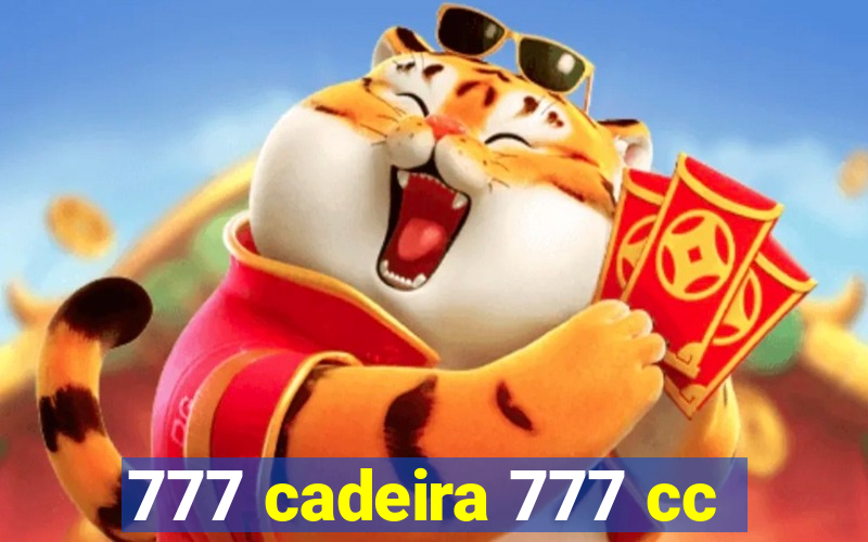 777 cadeira 777 cc